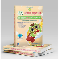 Sách - 60 đề toán trọng tâm ôn thi vào lớp 6 chất lượng cao (hướng dẫn giải chi tiết)