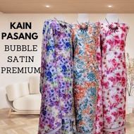 KAIN PASANG RAYA 2023 | KAIN PASANG SUPER SELESA BUBBLE SATIN FLOWY IRONLESS PRINTED BUNGA PENUH