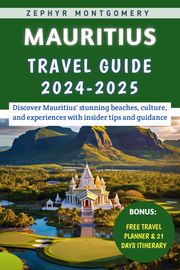 Mauritius Travel Guide 2024-2025 Zephyr Montgomery