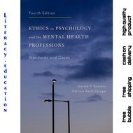 ETHICS IN PSYCHOLOGY AND THE MENTAL HEALTH PROFESSIONS FOURTH EDITION GERALD P. KOCHER