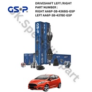 DRIVE SHAFT LEFT / RIGHT > GSP BRAND > FORD FIESTA 1.6CC > AA6P-3B-437BE-GSP / AA6P-3B-436BG-GSP