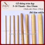 Round Wooden Bar 15mm, 3~5 Bars, Length 10cm to 150cm, Pine Wood 15, DIY – handmade – decoration, HC