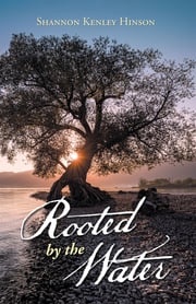 Rooted by the Water Shannon Kenley Hinson