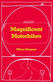 Magnificent Motorbikes Mikey Simpson