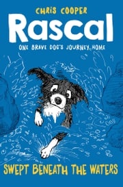 Rascal: Swept Beneath The Waters (Rascal) Chris Cooper