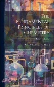 16636.The Fundamental Principles of Chemistry: Practically Taught, by a New Method