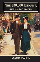 The $30,000 Bequest, and Other Stories: A Classic Collection of Humorous Short Stories and Satirical