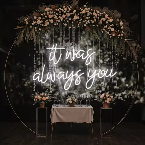 It was always you Neon Sign Wedding Decorations LED neon Lights For Wedding Engagement Party Home Ro