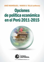 Opciones de política económica en el Perú 2011-2015 Mario D. Tello