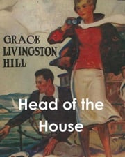 Head of the House Grace Livingston Hill