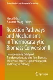 Reaction Pathways and Mechanisms in Thermocatalytic Biomass Conversion II Marcel Schlaf