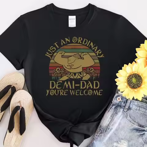 32 Just An Ordinary Demi Dad You're Welcome T Shirt