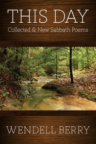 This Day: Sabbath Poems Collected and New 1979-20013 This Day: Sabbath Poems Collected and New 1979-