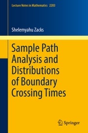 Sample Path Analysis and Distributions of Boundary Crossing Times Shelemyahu Zacks