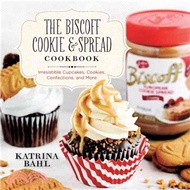 The Biscoff Cookie and Spread Cookbook ─ Irresistible Cupcakes, Cookies, Confections, and More