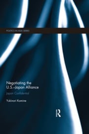 Negotiating the U.S.–Japan Alliance Yukinori Komine