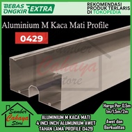 BAHAN KUSEN ALUMINIUM M KACA MATI BATANGAN KUSEN M PROFILE 0429