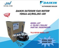 DAIKIN OUTDOOR FAN MOTOR WALL MOUNTED TYPE (YDK64-6C/MSL25C-501/YSL25C)