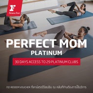 [E-Voucher Fitness First] PERFECT MOM - Platinum แพ็กเกจ ฟิตเนส 30 วัน 29 คลับ