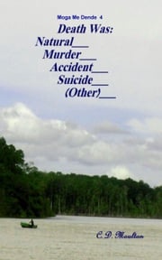 Death Was.... Natural.... Murder.... Accident.... Suicide.... (Other) C. D. Moulton