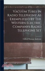 Vacuum Tubes In Radio Telephony As Exemplified By The Western Electric Companys Radio Telephone Set