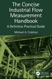 The Concise Industrial Flow Measurement Handbook Michael A. Crabtree