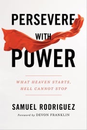 Persevere with Power Samuel Rodriguez
