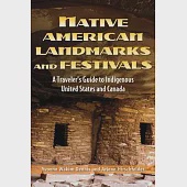Native American Landmarks and Festivals: A Traveler,s Guide to Indigenous United States and Canada