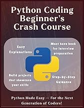 Python Coding Beginners Crash Course - The Ultimate Python Kickstart: Crash Course for Absolute Begi