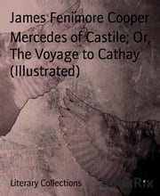 Mercedes of Castile; Or, The Voyage to Cathay (Illustrated) James Fenimore Cooper