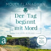 Der Tag beginnt mit Mord - Ein Krimi in Irland - Fiona O'Connor ermittelt, Band 1 (Ungekürzt) Molly Flanaghan