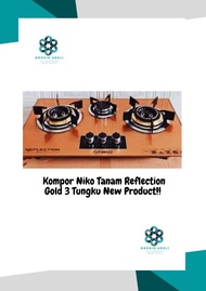 Kompor Niko 3 Tungku / Kompor Niko Tanam Reflection Gold 3 Tungku New Product!!