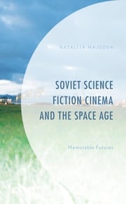 Soviet Science Fiction Cinema and the Space Age Natalija Majsova