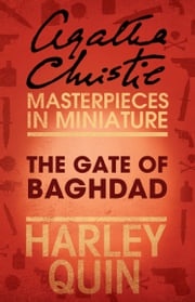 The Gate of Baghdad: An Agatha Christie Short Story Agatha Christie