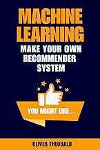 Machine Learning: Make Your Own Recommender System (Learn Machine Learning with Python Books for Beg