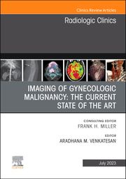 Imaging of Gynecologic Malignancy: The Current State of the Art, An Issue of Radiologic Clinics of North America, E-Book Aradhana M. Venkatesan, MD