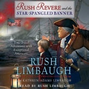 Rush Revere and the Star-Spangled Banner Rush Limbaugh