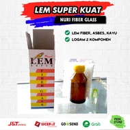 Lem Super Fiber Glass Nuri/ Lem Fiberglass/ Lem asbes Kayu/ Lem fiber