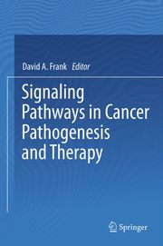 Signaling Pathways in Cancer Pathogenesis and Therapy David A. Frank