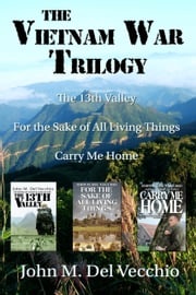 The Vietnam War Trilogy John M. Del Vecchio