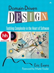 Domain-Driven Design: Tackling Complexity in the Heart of Software