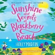 Sunshine and Secrets at Blackberry Beach Holly Martin