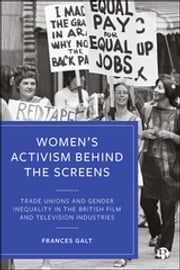 Women’s Activism Behind the Screens Galt, Frances