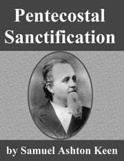 Pentecostal Sanctification Samuel Ashton Keen