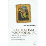 Post-Cholenial Pragmatics: Tangsi Girl's Trilogy in Literary Communication System - Tirto Suwondo - 