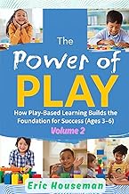 The Power of Play: How Play-Based Learning Builds the Foundation for Success (Ages 3-6), Volume 2: F