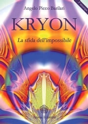 Kryon - La sfida dell'impossibile Angelo Picco Barilari