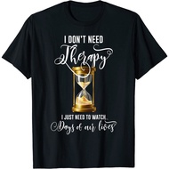 I Don'T Need Therapy I Just Need To Watch Days Of Our Lives T-Shirt