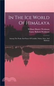 145383.In The Ice World Of Himálaya: Among The Peaks And Passes Of Ladakh, Nubra, Suru, And Baltistan