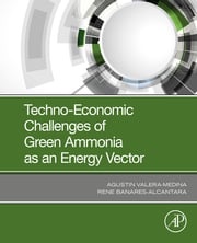 Techno-Economic Challenges of Green Ammonia as an Energy Vector Agustin Valera-Medina